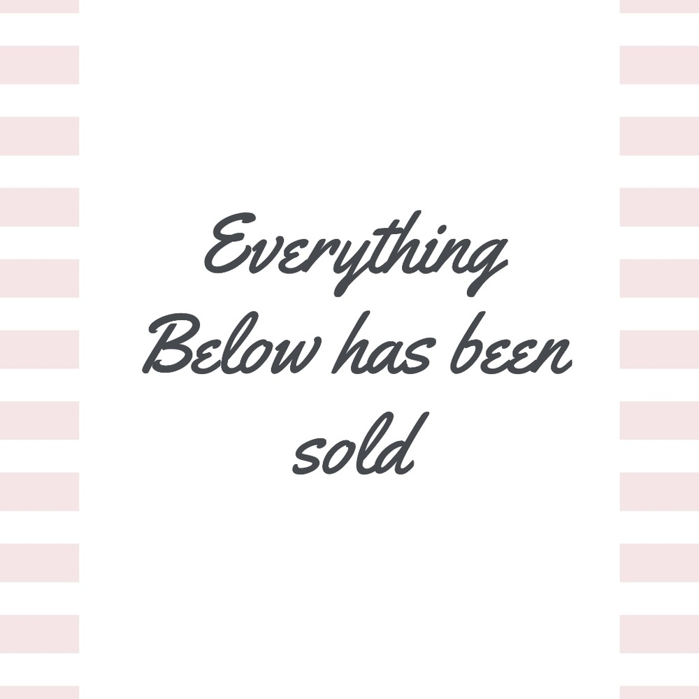 EVERYTHING BELOW HAS BEEN SOLD